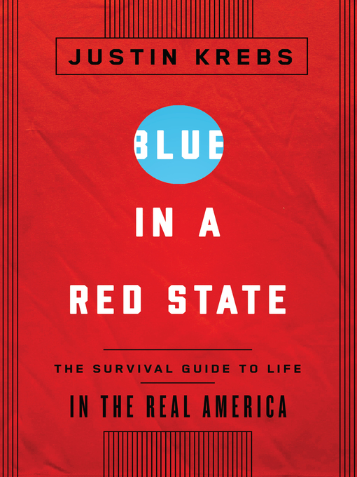 Title details for Blue in a Red State by Justin Krebs - Available
